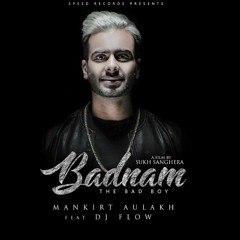 Badnaam - Mankirat Aulakh ft DJ Flow