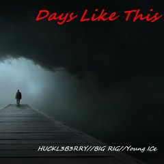 Days Like This FT. BIG RIG & Young ICe