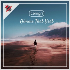 Temgri - Gimme That Beat