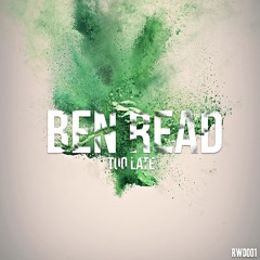 Ben Read - Too Late (OUT NOW!)