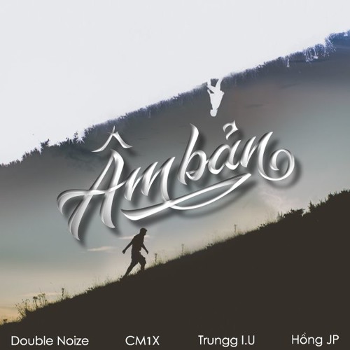 Double Noize X CM1X X Trungg I.U - Âm bản feat Hồng JP