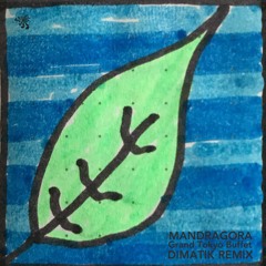 Mandragora- Grand Tokyo Buffet (Dimatik Remix)