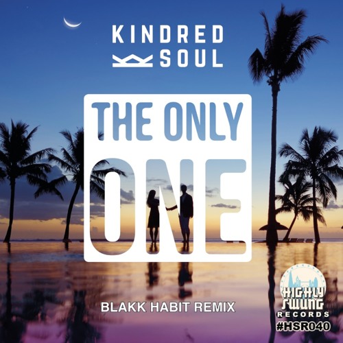 Kindred Soul - The Only One (Blakk Habit Remix)