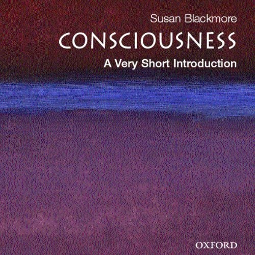 Consciousness: A Very Short Introduction By Susan Blackmore Audiobook Excerpt