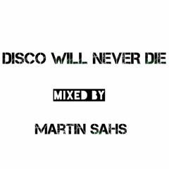 Martin Sahs - DISCO WILL NEVER DIE