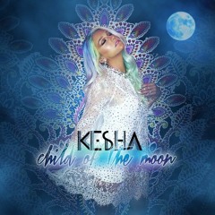 Kesha - Child Of The Moon (Snippet)