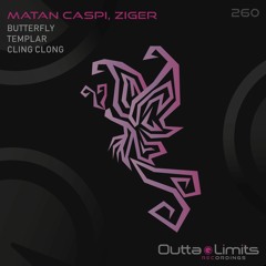 Matan Caspi, Ziger - Butterfly / Templar / Cling Clong  EP  [Outta Limits Recordings]