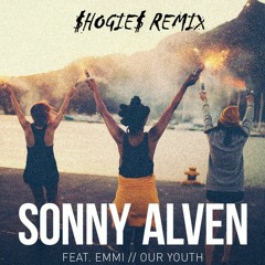 Sonny Alven Feat. Emmi - Our Youth ($Hogie$ Remix)