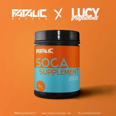 Fatalic x Lucy & Vagabond - Soca Supplement 2018