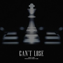 Can't Lose (Prod by @IsaacFlame)