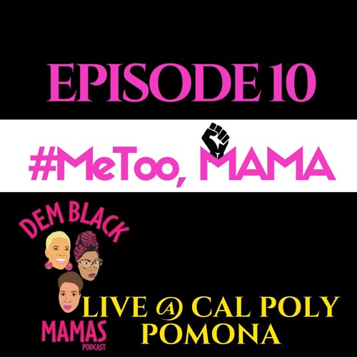 DBM Episode 10: #MeToo, Mama Live At Cal Poly Pomona