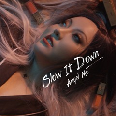 Slow It Down - Angel Mo