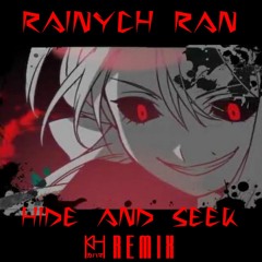 Rainych Ran - Hide And Seek (KHm Remix)[Free Download]