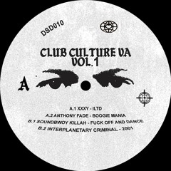 [DSD010] Club Culture Vol.1 w/ xxxy, Anthony Fade, Soundbwoy Killah & Interplanetary Criminal