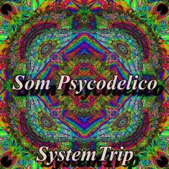SystemTrip - Som Psycodelico