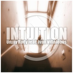 Unjay - Intuition (feat. Ivan Villalobos)