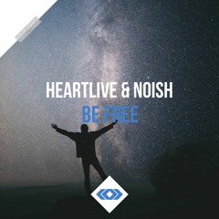 Heartlive & NOISH - Be Free