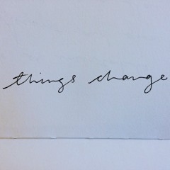 Things Change