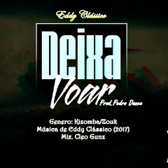 03.Eddy Clássico-Deixa Voar(Kizomba) (Prod.Pedro Dance) Cont.+244997403319