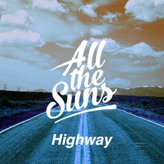 All The Suns - Highway