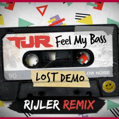 TJR - Feel My Bass (Rijler Remix) FREE DOWNLOAD