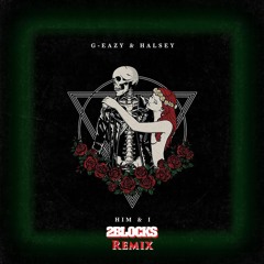 G-Eazy & Halsey - Him & I (2Blocks Remix)