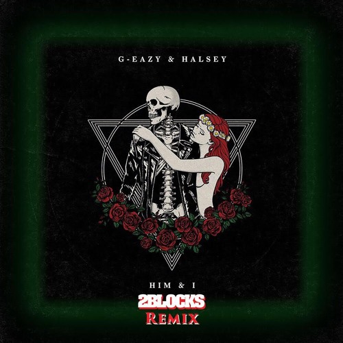 G-Eazy & Halsey - Him & I (2Blocks Remix)