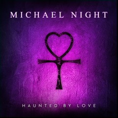 Michael Night - Haunted By Love