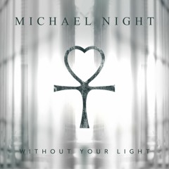 Michael Night - Without Your Light