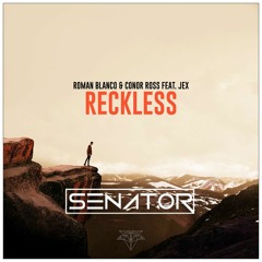 Roman Blanco & Conor Ross Ft. Jex - Reckless (Senator Remix)
