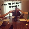 Livng Off The Land Episode 4 Mp3