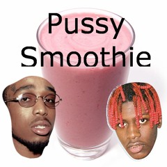 Pussy Smoothie (Ft. Lil Yachty, Offset)*Leak*