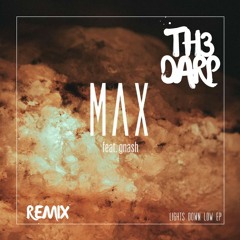 MAX - Lights Down Low (TH3 DARP Remix) Ft. Gnash
