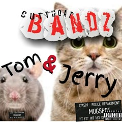 Cutthoat Bandz - Tom & Jerry