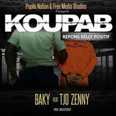 Koupab - Ft. T-Jo Zenny - Baky Popile (répons kelly positif)