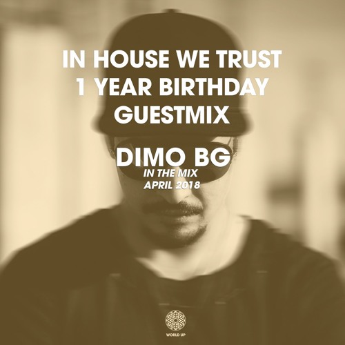 DiMO (BG) - IN THE MIX PODCAST - APRIL 2018 - IN HOUSE WE TRUST - 1 Year BDay Guest Mix