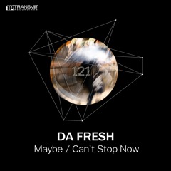 Da Fresh - Maybe (Transmit Recordings)