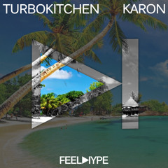 FEEL HYPE: Turbokitchen - Karon (Original Mix) | FEE007