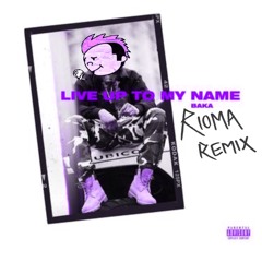 Live Up To My Name - Baka Not Nice (Rioma Remix)