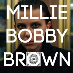 MILLIE BOBBY BROWN ~ prod by Squae Wicked