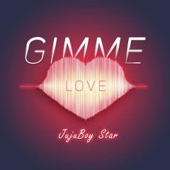 Gimmie Love - Jujuboy Star