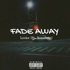Fade Away - Locke Ft Resonate (Prod By Lupin the Beatsmith)