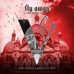 Henry Himself x EddieLT x Zymbio - Fly Away (feat. Christina Rotondo) [Stream on Spotify]