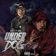 Shotz Ft. Dimi - UnderDog