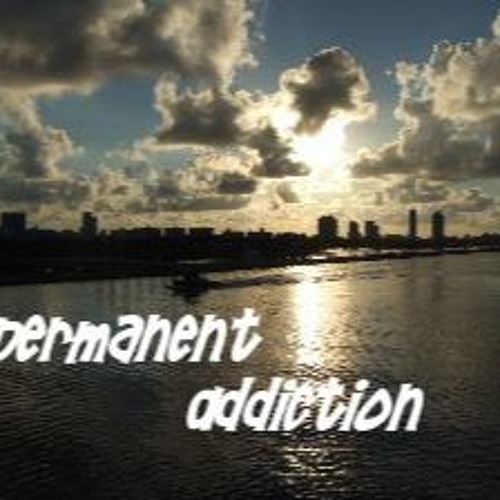 Permanent Addiction
