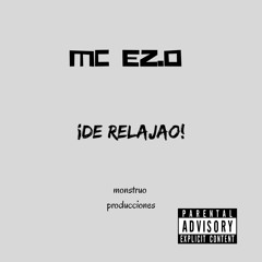 DE RELAJAO-MC E.Z.O(PRODUCER BY: MONSTRUO PRODUCCIONES)