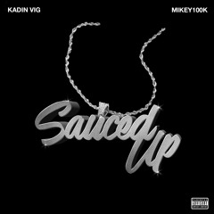 Sauced Up (Feat. mikey100k) [prod. cashmoneyap x seismic]