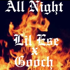 All Night - Lil Ese x Gooch
