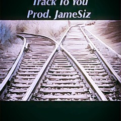 Track To You (Prod. JameSiz)