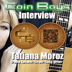 Coin Boys Interview with Tatiana Moroz (Crypto Enthusiast/Singer-songwriter)